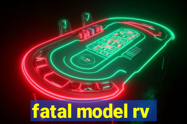 fatal model rv